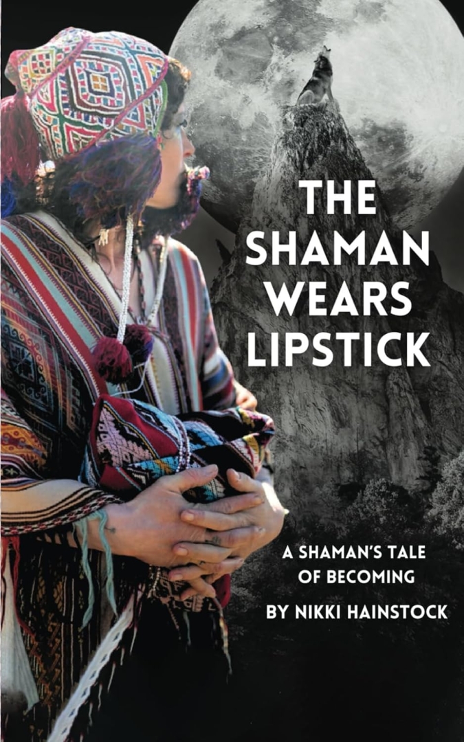 "The Shaman Wears Lipstick" Transforming Life with Ancient Wisdom