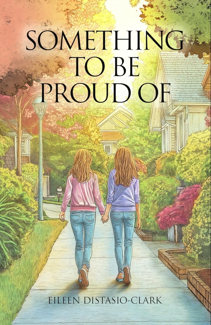 Eileen DiStasio-Clark’s New Book, "Something To Be Proud Of," Offers a Heartwarming Journey Through Faith and Family