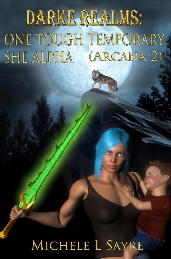 Michele L. Sayre’s "Darke Realms: One Tough Temporary She Alpha (Arcana 2)" Delivers an Unforgettable Paranormal Fantasy