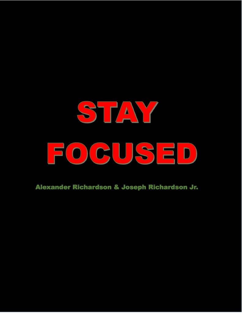 ‘Stay Focused’: A Soulful Anthem for Inner Strength and Rejuvenation by Alexander Richardson & Joseph Richardson, Jr.